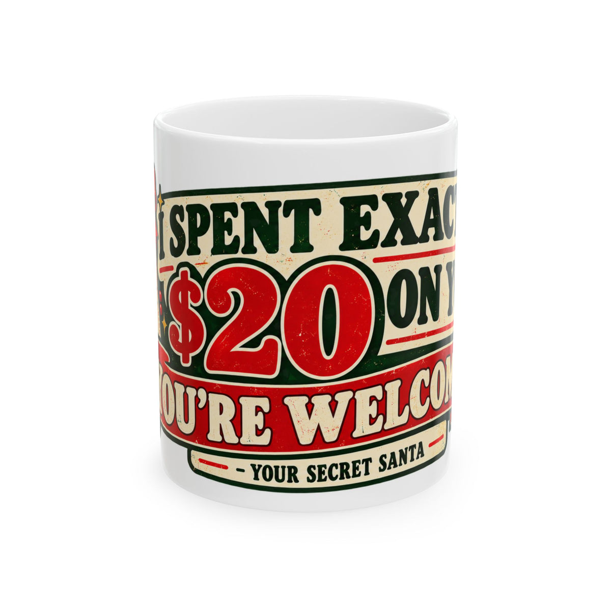 Secret Santa Gift Mug, Funny I Spent Exactly 20 Dollars On You Coffee Mug, Office Gift Exchange, Coworker Christmas Gift, 11oz Mug