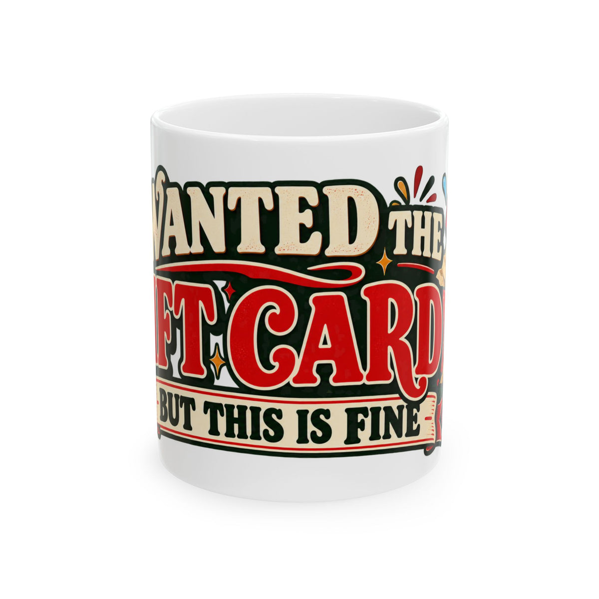 I Wanted the Gift Card Mug, Funny Christmas Coffee Mug, White Elephant Gift, Secret Santa Coworker Gift, Office Gift Exchange 11oz