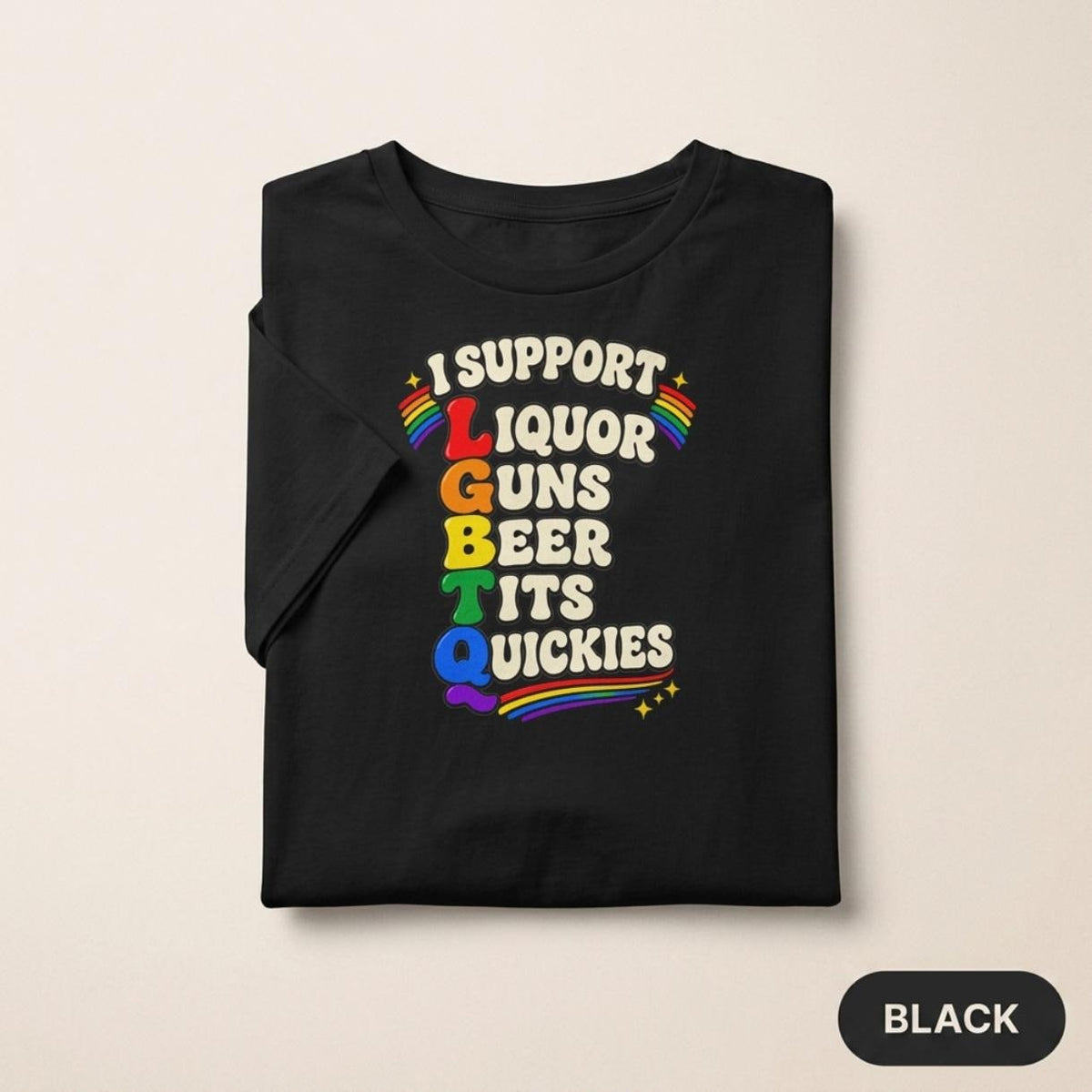 Folded "I Support LGBTQ" inappropriate adult humor T-shirt by SarcasmArt in Black.