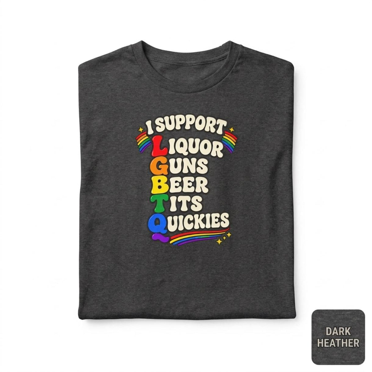 Folded "I Support LGBTQ" inappropriate adult humor T-shirt by SarcasmArt in Dark Heather.