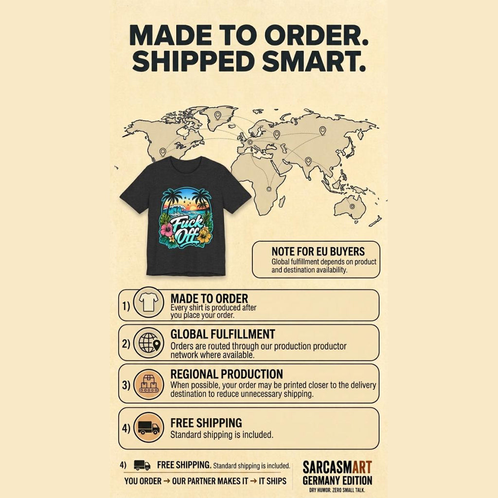 Made to order, shipped smart: the "F*ck Off" retro tropical beach T-shirt by SarcasmArt is printed and shipped by our production partner network with regional production, global fulfillment and free shipping.