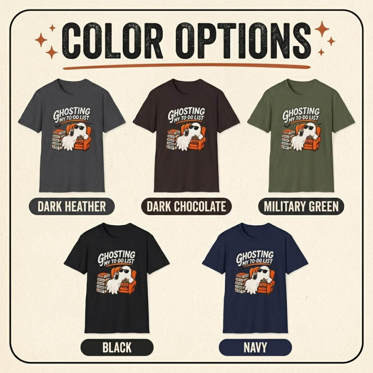 Color options of the "Ghosting My To-Do List" retro Halloween procrastinator T-shirt by SarcasmArt: Dark Heather, Dark Chocolate, Military Green, Black and Navy.