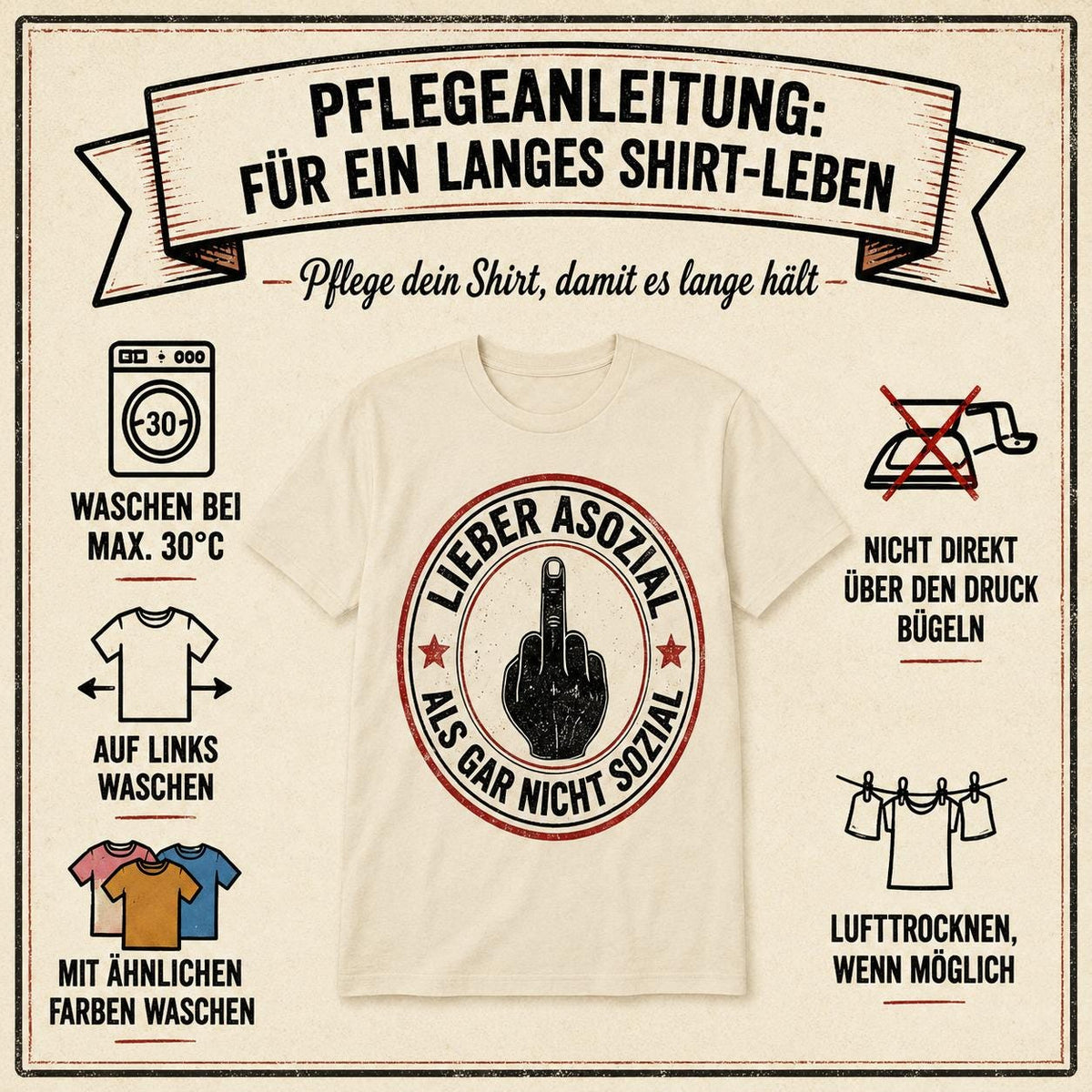 Care instructions (Pflegeanleitung) for the "Lieber asozial als gar nicht sozial" middle finger T-shirt by SarcasmArt: wash at max. 30 °C inside out with similar colors, do not iron directly on the print, line dry if possible.