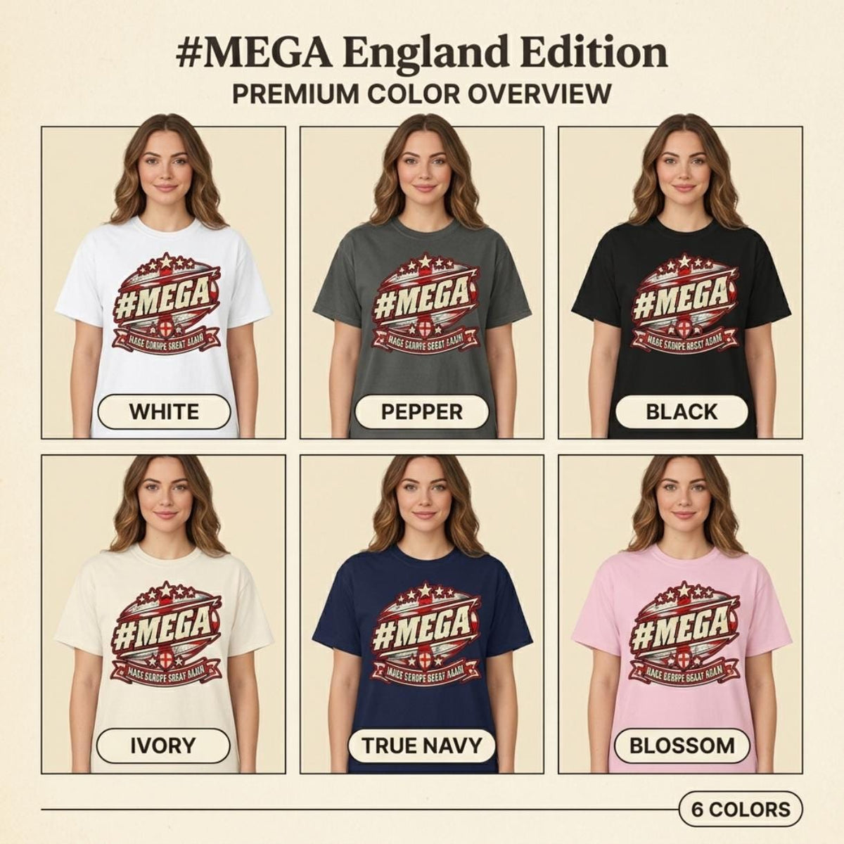 Available colors of the "#MEGA Make Europe Great Again" England T-shirt by SarcasmArt: White, Pepper, Black, Ivory, True Navy and Blossom, all with the same #MEGA badge print.
