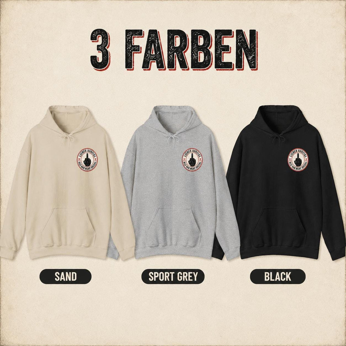 3 colors (3 Farben) of the "Lieber asozial als gar nicht sozial" middle finger hoodie by SarcasmArt: Sand, Sport Grey and Black.