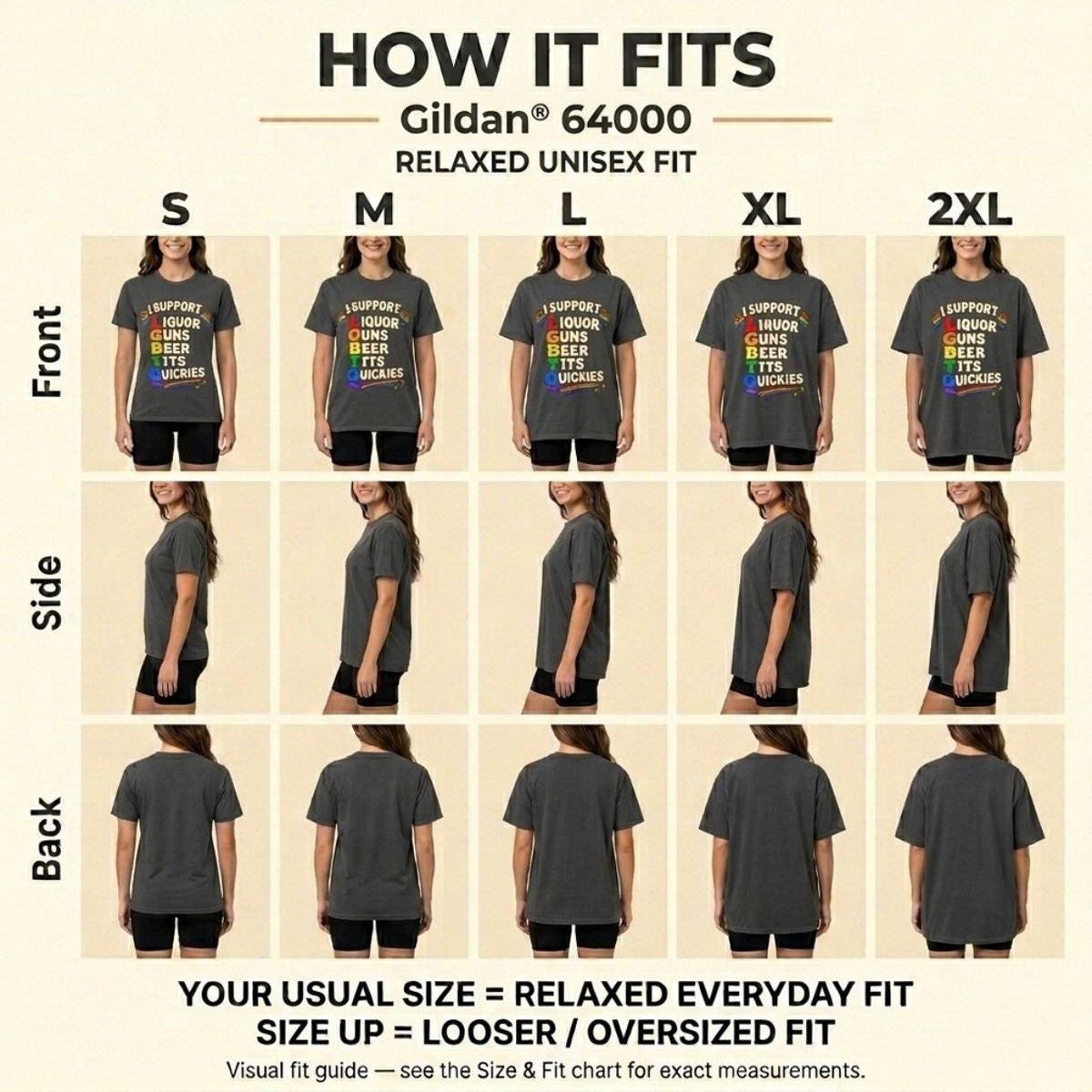 How the "I Support LGBTQ" inappropriate adult humor T-shirt by SarcasmArt fits: front, side and back views in sizes S to 2XL – your usual size for a classic everyday fit, size up for a looser look.