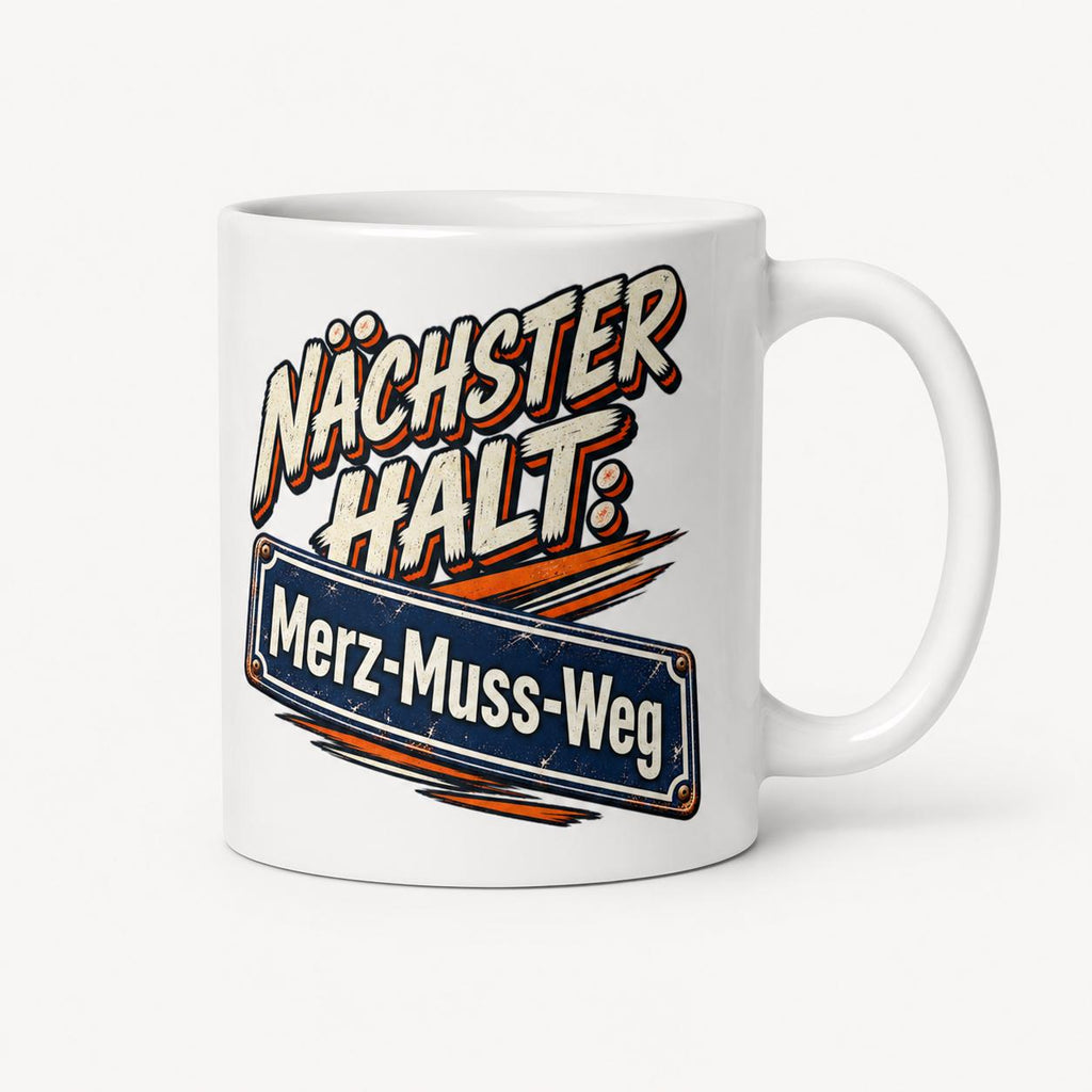 The "Nächster Halt: Merz-Muss-Weg" German political satire coffee mug by SarcasmArt on a white background, handle on the right.