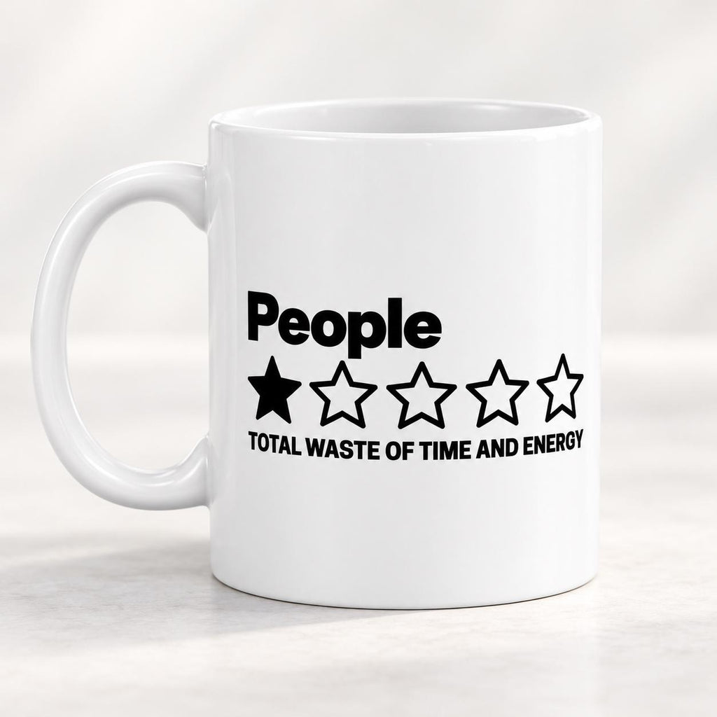 "People – 1 Star, Total Waste of Time and Energy" sarcastic coffee mug by SarcasmArt: white 11 oz glossy ceramic mug with the word People with a one-out-of-five-star rating and the review TOTAL WASTE OF TIME AND ENERGY in black.