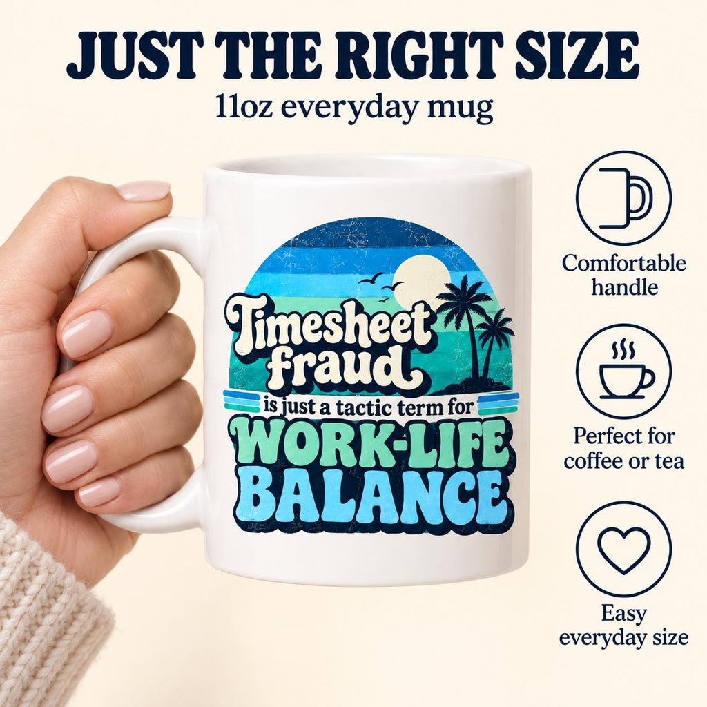 Just the right size: a hand holding the 11 oz "Timesheet Fraud" work-life balance coffee mug by SarcasmArt with a comfortable handle, perfect for coffee or tea.