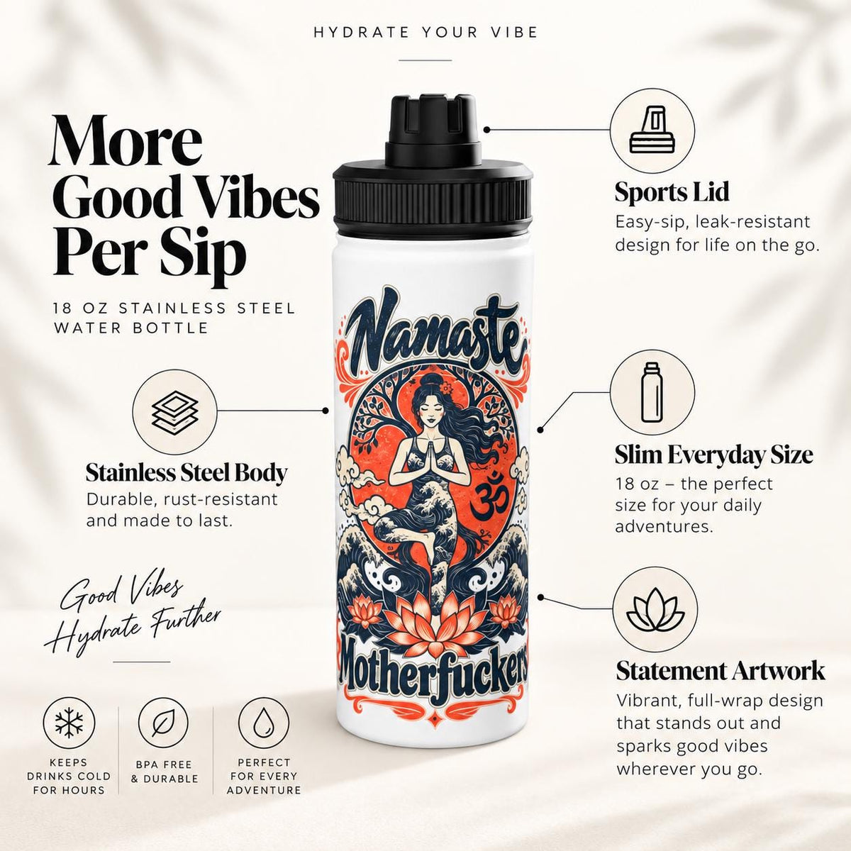 More good vibes per sip: the "Namaste Motherfuckers" funny yoga water bottle by SarcasmArt with a sports lid, stainless steel body, slim everyday size and statement artwork.
