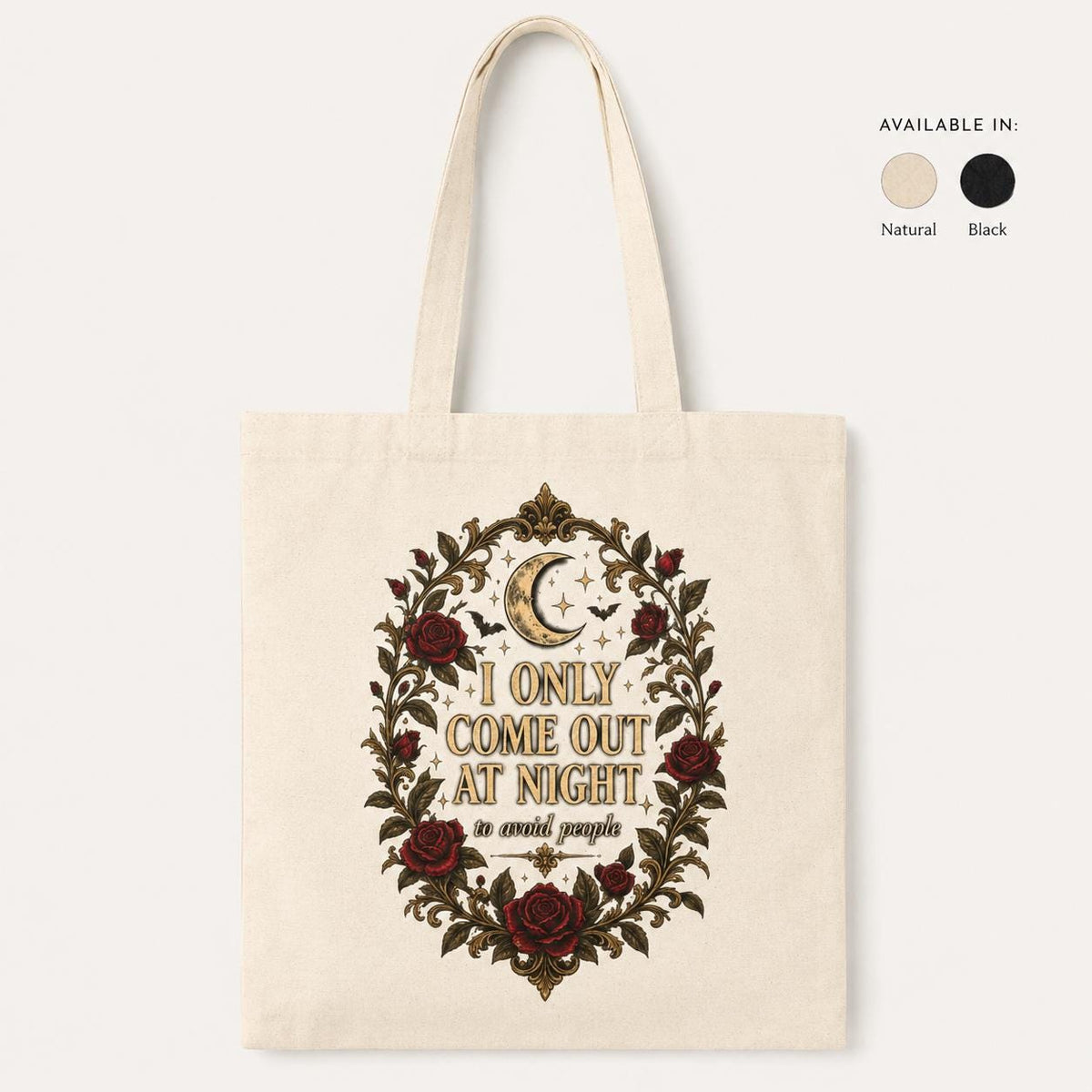 Natural "I Only Come Out at Night to Avoid People" gothic canvas tote bag by SarcasmArt: cotton canvas tote with a crescent moon and dark red Victorian roses in a gold filigree frame around the words I ONLY COME OUT AT NIGHT to avoid people; also available in Black.