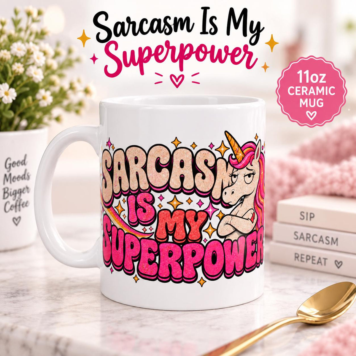 "Sarcasm Is My Superpower" unicorn coffee mug by SarcasmArt: white 11 oz glossy ceramic mug with an eye-rolling retro unicorn with a pink mane and bold pink and cream lettering SARCASM IS MY SUPERPOWER, on a pink desk.