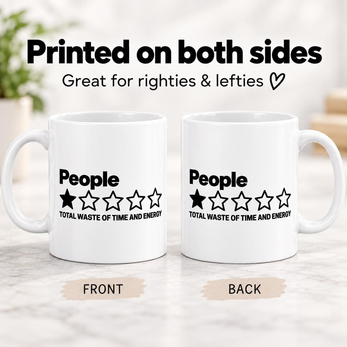 Printed on both sides: front and back of the "People – 1 Star, Total Waste of Time and Energy" sarcastic coffee mug by SarcasmArt – great for righties and lefties.