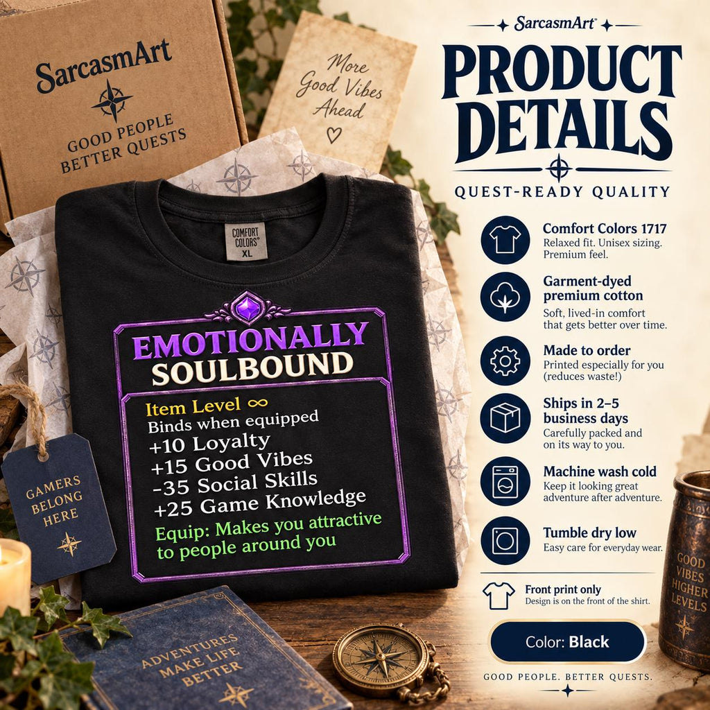Product details of the Black "Emotionally Soulbound" funny RPG gamer T-shirt by SarcasmArt: flat lay with icons for 100% ring-spun cotton, garment-dyed fabric, relaxed fit, DTG print and care tips.