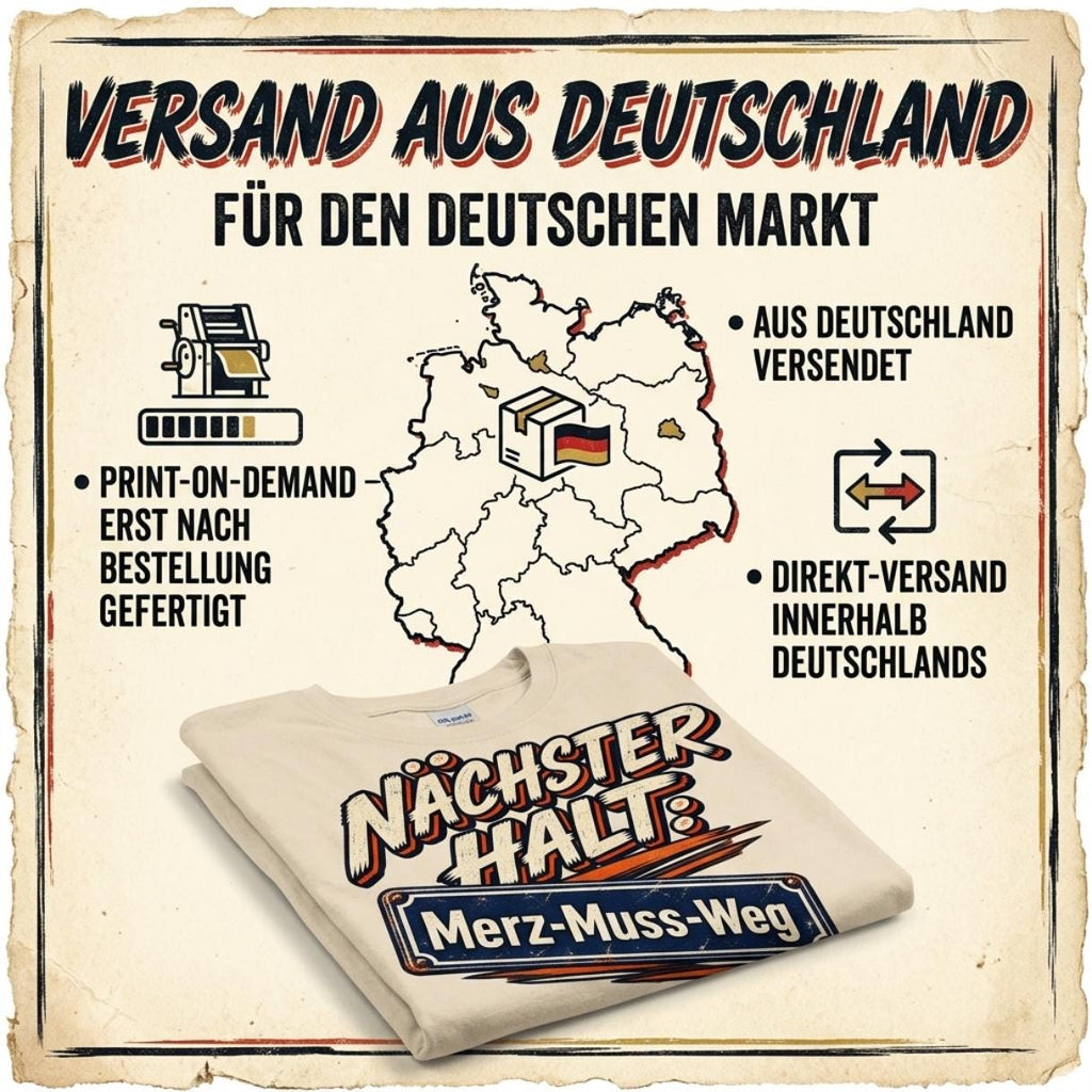 Shipped from Germany for the German market (Versand aus Deutschland): the "Nächster Halt: Merz-Muss-Weg" German political satire T-shirt by SarcasmArt is printed on demand after your order and shipped directly within Germany.