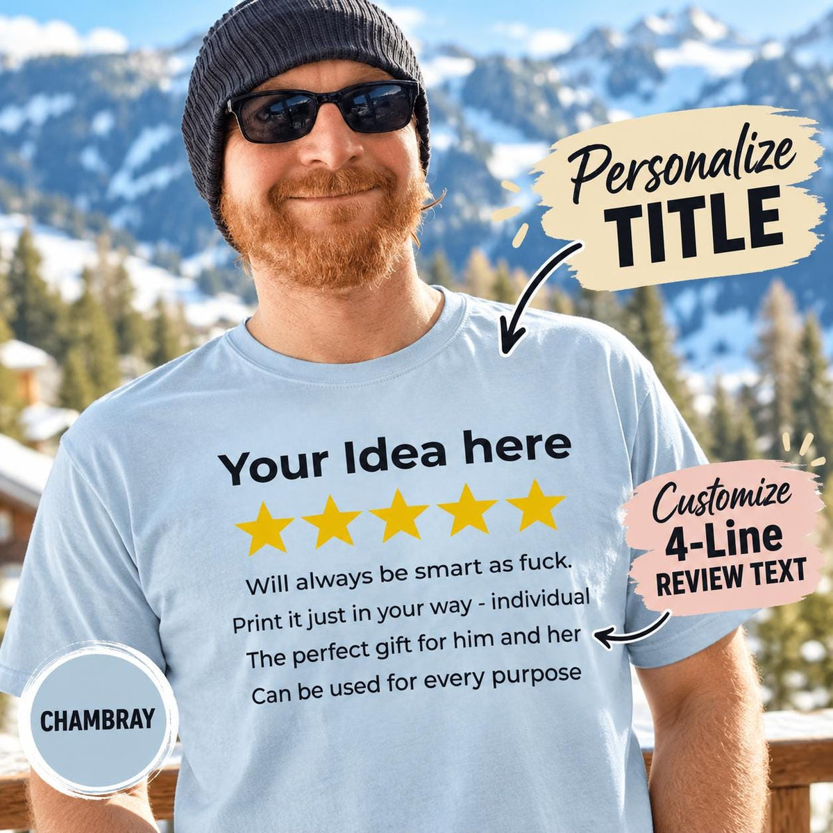 Personalize the title and customize the 4-line review text: bearded man in snowy mountains wearing the Chambray personalized golden 5-star review T-shirt for light colors by SarcasmArt with your custom title, five golden stars and four lines of your own review text in black on a Comfort Colors 1717 tee.