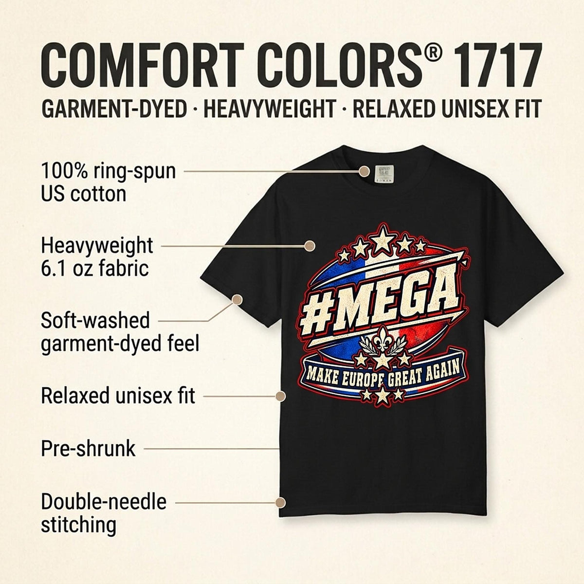 Comfort Colors 1717 fabric features of the "#MEGA Make Europe Great Again" France T-shirt by SarcasmArt: heavyweight 100% ring-spun cotton, garment-dyed softness and a relaxed vintage look.