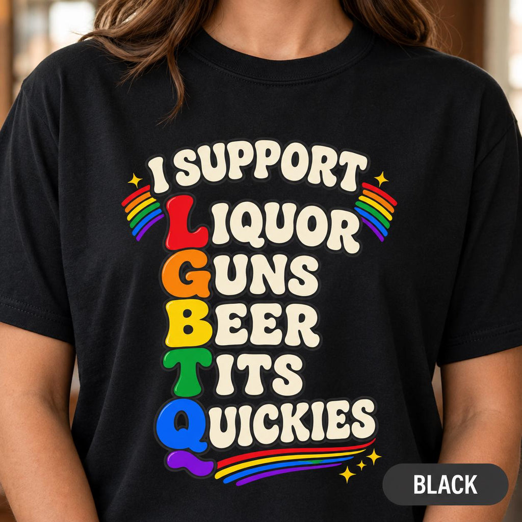 Close-up of the "I Support LGBTQ" inappropriate adult humor T-shirt by SarcasmArt in Black: Gildan Softstyle 64000 unisex tee with an acrostic joke with rainbow first letters spelling LGBTQ: I SUPPORT Liquor, Guns, Beer, Tits, Quickies in cream retro lettering.