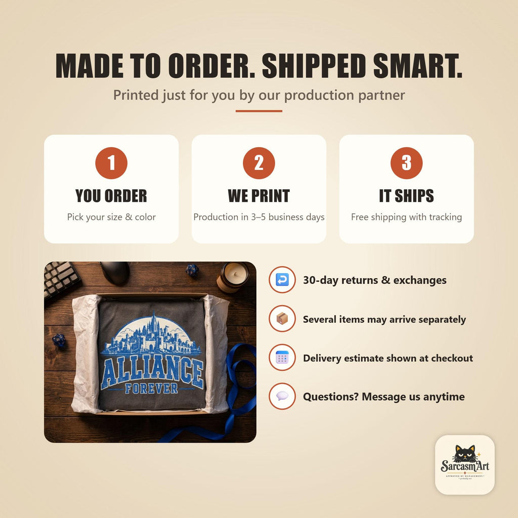 How ordering works for the "Alliance Forever" World of Warcraft gamer T-shirt by SarcasmArt: you order, we print, it ships – made to order by our production partner, with tracked delivery and 30-day returns.