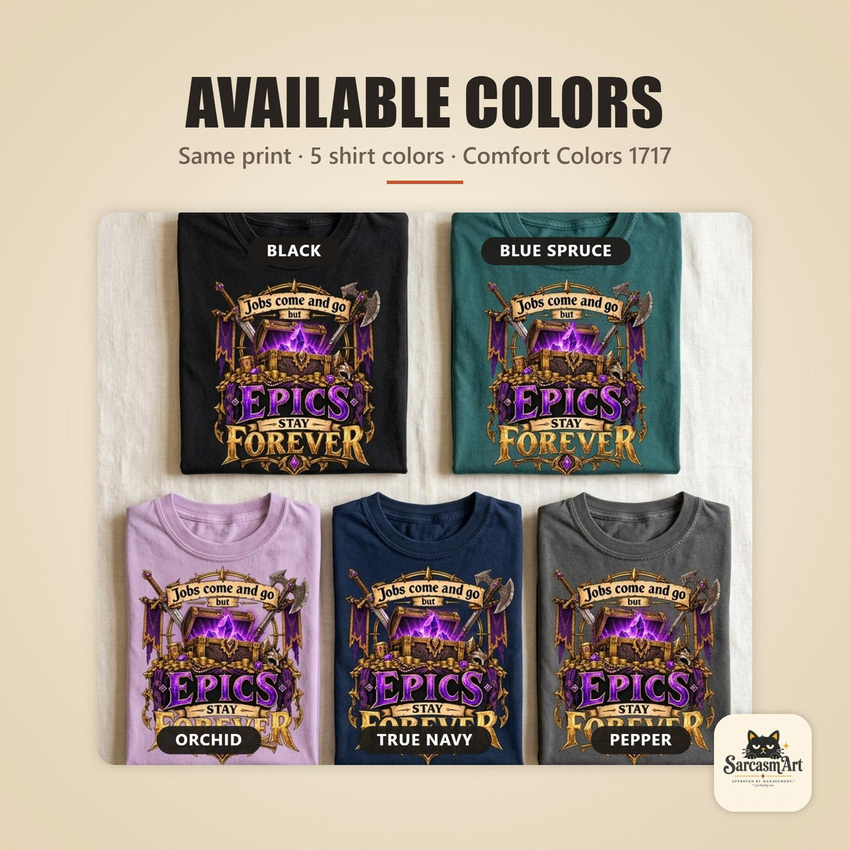 Available colors of the "Epics Stay Forever" funny gamer T-shirt by SarcasmArt: Black, Blue Spruce, Orchid, True Navy and Pepper – Comfort Colors 1717 unisex T-shirts, all with the same Epics Stay Forever print.