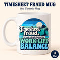 "Timesheet Fraud" work-life balance coffee mug by SarcasmArt: white 11 oz glossy ceramic mug with a retro blue sunset with palm trees and the slogan Timesheet Fraud is just a toxic term for WORK-LIFE BALANCE.