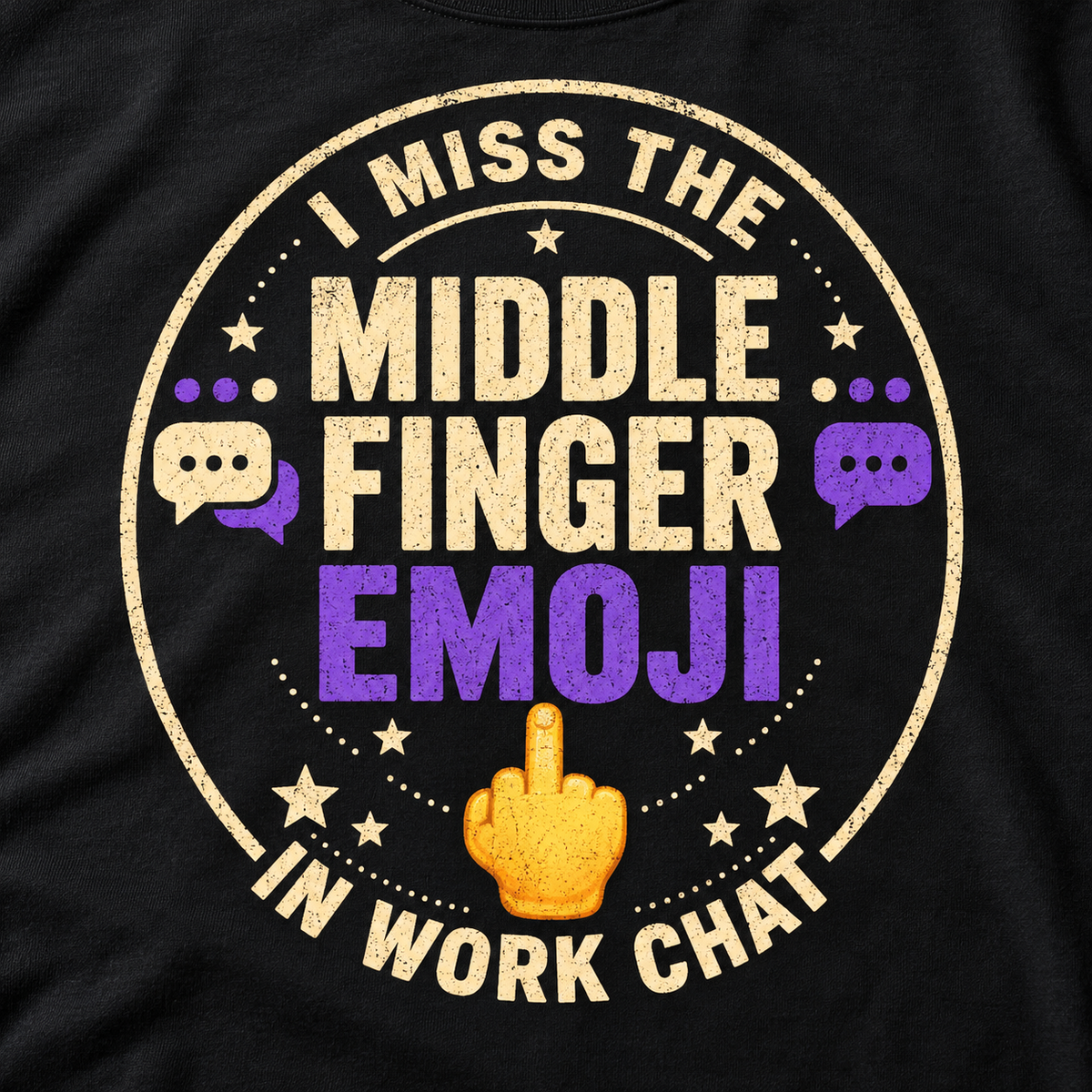 Print close-up of the "I Miss the Middle Finger Emoji in Work Chat" sarcastic office T-shirt by SarcasmArt in Black: round retro badge reading I MISS THE MIDDLE FINGER EMOJI IN WORK CHAT with purple chat bubbles and a yellow emoji hand.