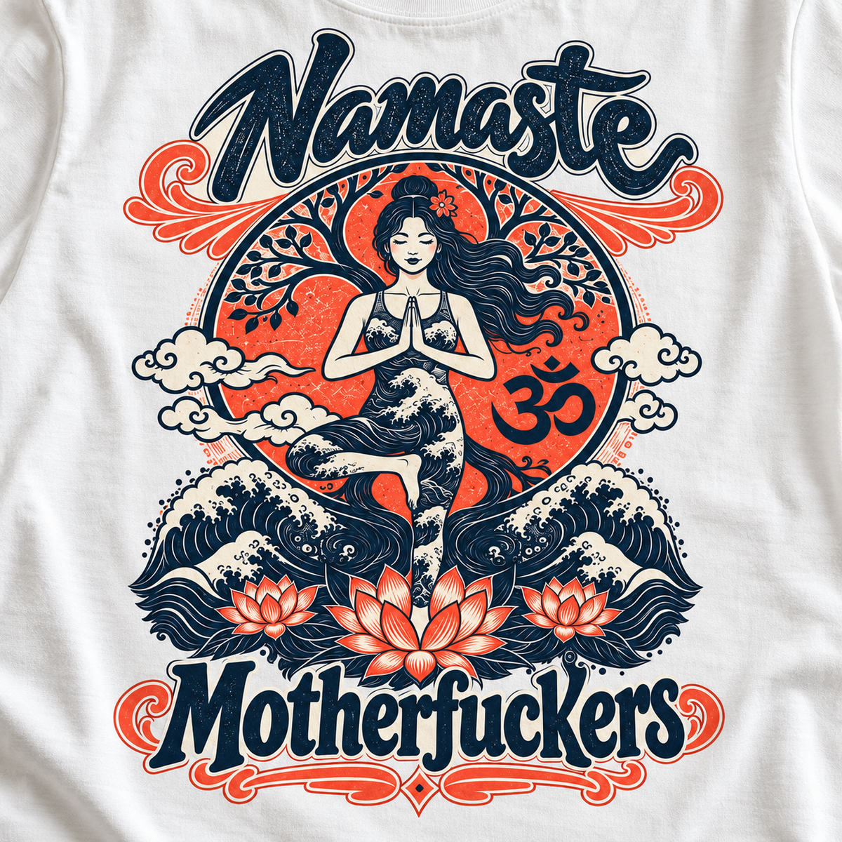 Print close-up of the "Namaste Motherfuckers" funny yoga T-shirt by SarcasmArt in White: woman in tree pose before a red sun with om symbol, Japanese waves and lotus flowers between the script words Namaste and Motherfuckers.