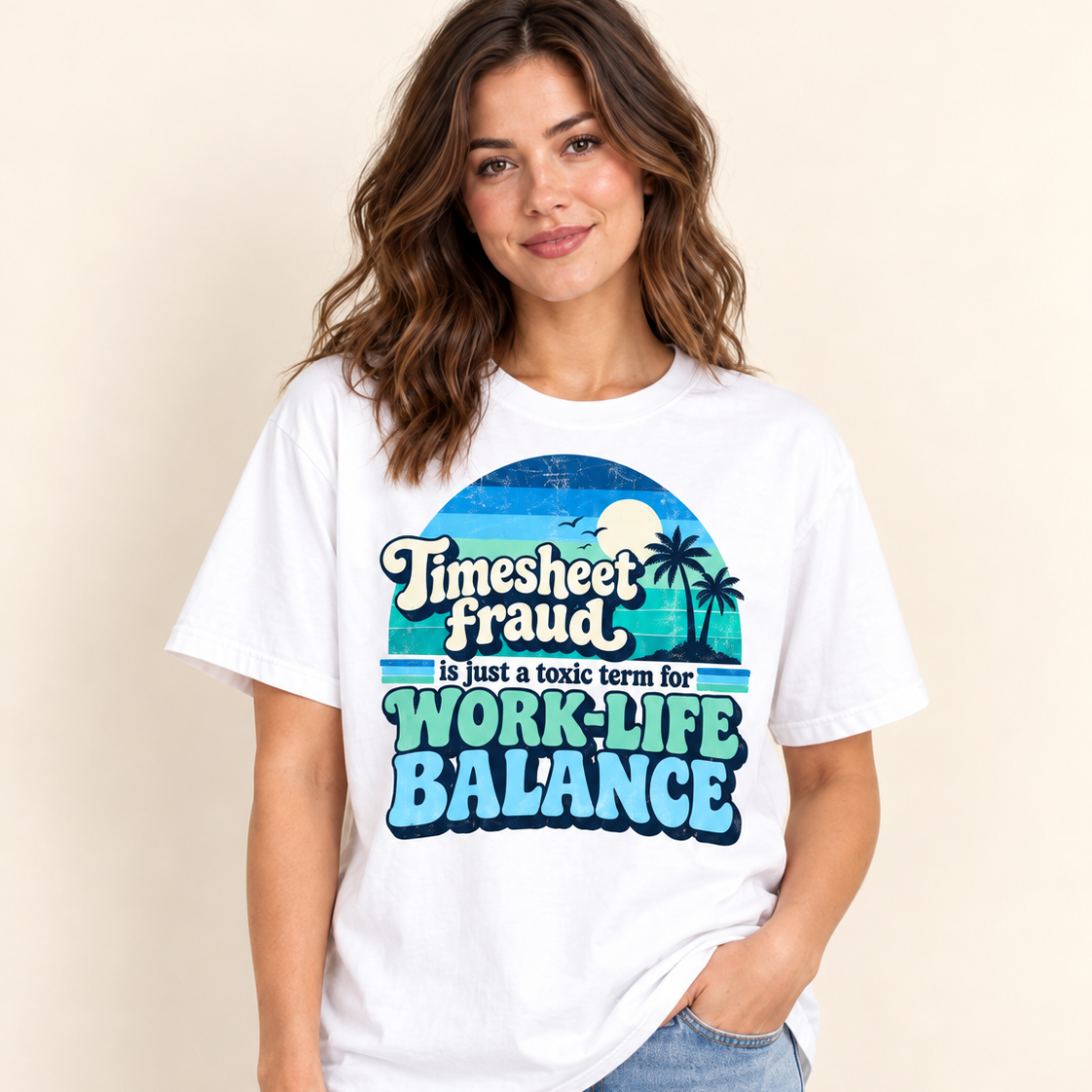 Smiling woman in jeans wearing the "Timesheet Fraud Is Just a Toxic Term for Work-Life Balance" sarcastic work T-shirt by SarcasmArt in White.